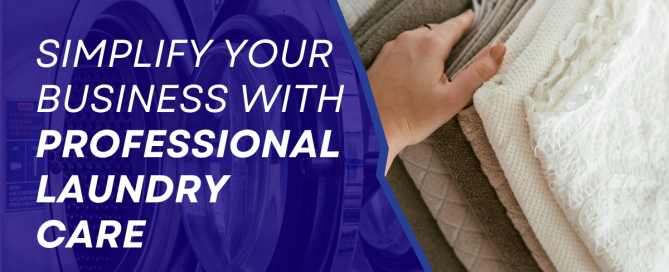 Folded laundry image along side text Simplify your business professional laundry care