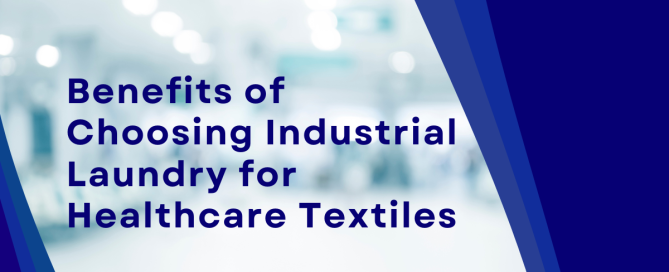 Benefits of Choosing Industrial Laundry for Healthcare Textiles