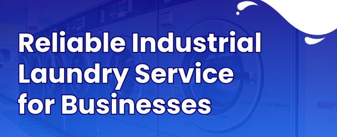 Reliable Industrial Laundry Service for Businesses text banner
