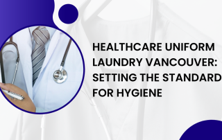 Healthcare Uniform Laundry Vancouver Setting the Standard for Hygiene