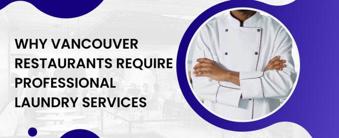 Why Vancouver Restaurants Require Professional Laundry Services